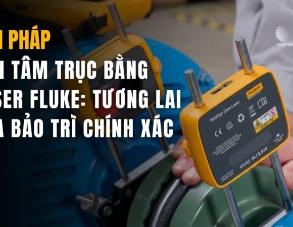 Giải Pháp Cân Tâm Trục Bằng Laser Fluke: Tương Lai Của Bảo Trì Chính Xác